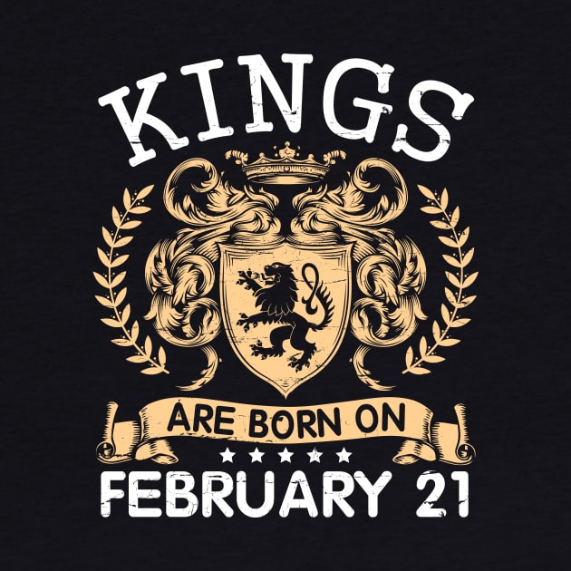 Kings Are Born On February 21 Happy Birthday To Me You Papa Daddy Uncle Brother Husband Cousin Son by bakhanh123